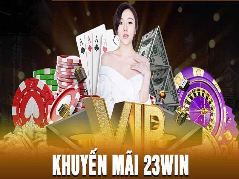 Tìm hiểu thông tin khuyến mãi 23Win tại đây