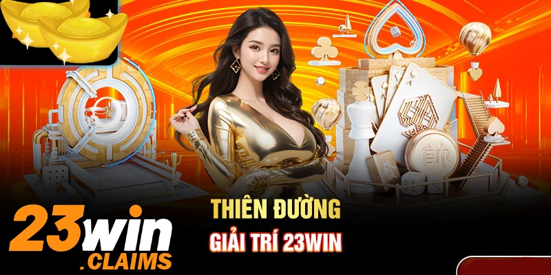 Giải đáp thắc mắc liên quan tới thiên đường giải trí 23Win