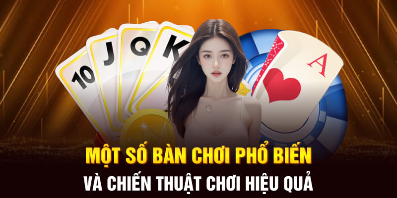 Một số bàn chơi phổ biến và chiến thuật chơi hiệu quả