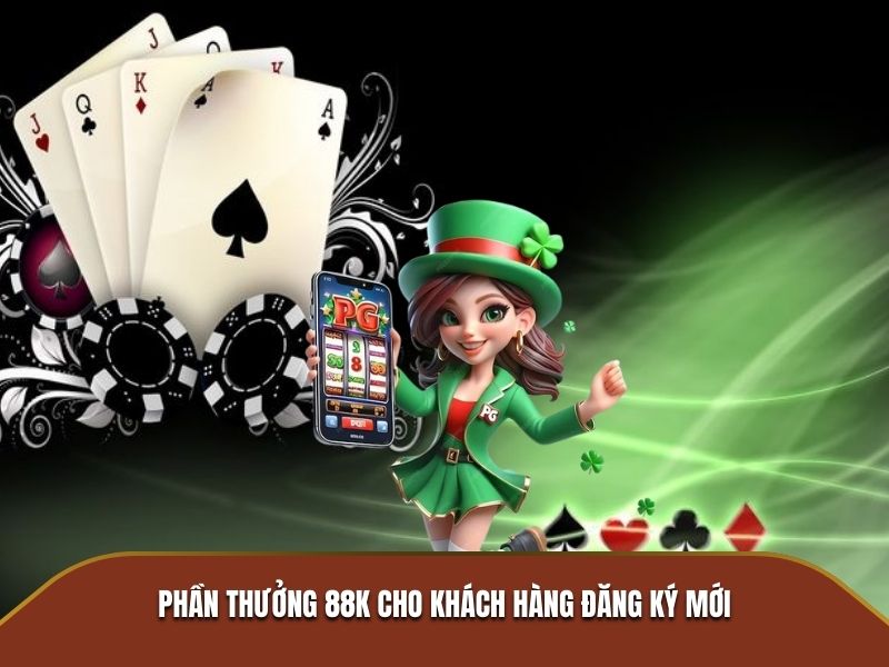 Phần thưởng 88k cho khách hàng đăng ký mới