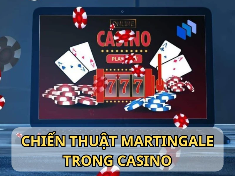 Chiến thuật Martingale là phương pháp cá cược được cao thủ dùng