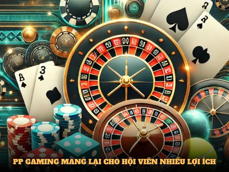 Sảnh cược PP Gaming mang đến cho hội viên nhiều lợi ích