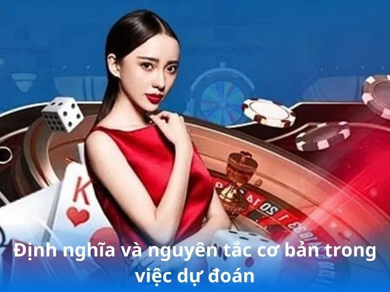 Định nghĩa và nguyên tắc cơ bản trong việc dự đoán